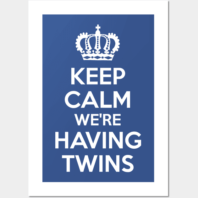 Keep Calm We're Having Twins Wall Art by coffeeandwinedesigns